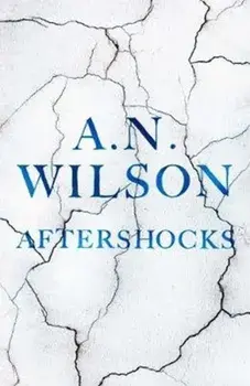 Aftershocks, Paperback/A. N. Wilson