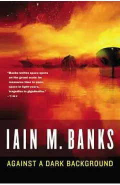 Against a Dark Background - Iain M. Banks