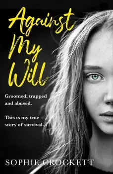 Against My Will. Groomed, Trapped and Abused. This is My True Story of Survival., Paperback/Douglas Wight