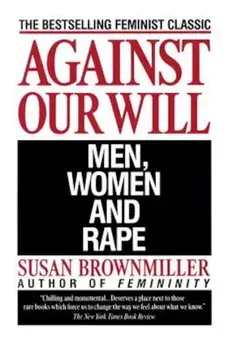 Against Our Will: Men, Women, and Rape, Paperback/Susan Brownmiller