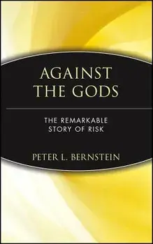 Against the Gods: The Remarkable Story of Risk/Peter L. Bernstein