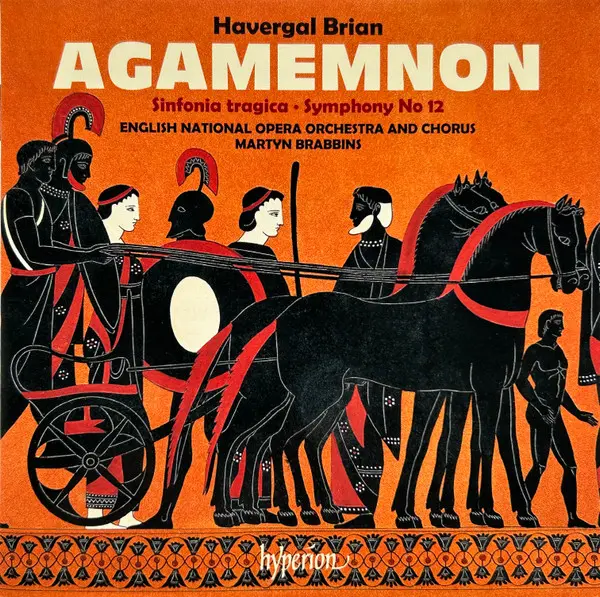 Agamemnon / Sinfonia Tragica • Symphony No 12 | Havergal Brian, English National Opera Orchestra and Chorus, Martyn Brabbins