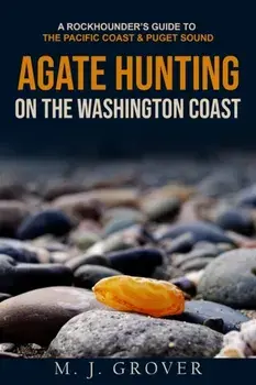 Agate Hunting on the Washington Coast, Paperback/M. J. Grover