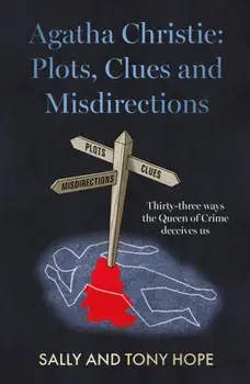 Agatha Christie: Plots, Clues and Misdirections. Thirty-three ways the Queen of Crime deceives us, Paperback/Sally and Tony Hope