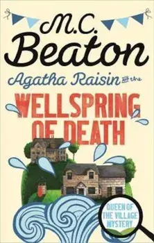 Agatha Raisin and the Wellspring of Death, Paperback/M C Beaton