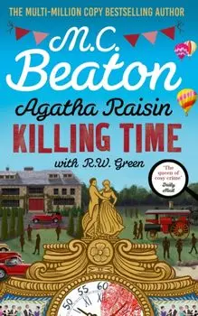 Agatha Raisin: Killing Time. An irresistible cosy murder mystery set in the Cotswolds, Paperback/R W Green