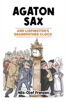 Agaton Sax and Lispington's Grandfather Clock, Paperback/Nils-Olof Franzen