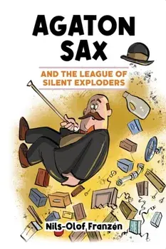 Agaton Sax and the League of Silent Exploders, Paperback/Nils-Olof Franzen
