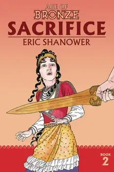 Age of Bronze Volume 2: Sacrifice (New Edition), Paperback/Eric Shanower