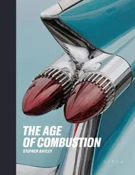 Age of Combustion. Notes on Automobile Design, Hardback/Stephen Bayley