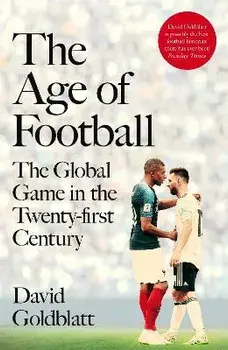 Age of Football, Paperback/David Goldblatt