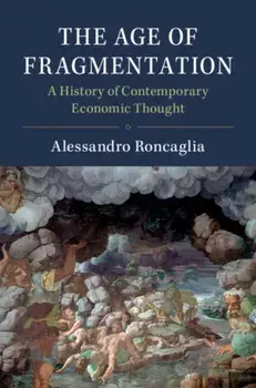 Age of Fragmentation. A History of Contemporary Economic Thought, Paperback/Alessandro Roncaglia