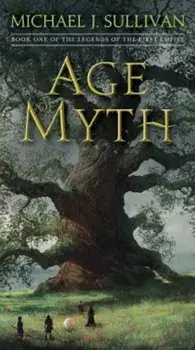 Age of Myth: Book One of the Legends of the First Empire, Paperback/Michael J. Sullivan