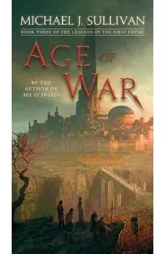 Age of War: Book Three of the Legends of the First Empire - Michael J. Sullivan
