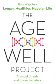 Age-Well Project. Easy Ways to a Longer, Healthier, Happier Life, Paperback/Susan Saunders