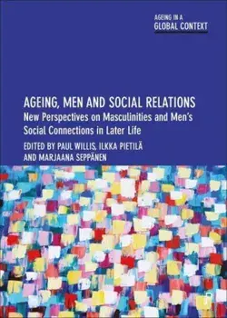 Ageing, Men and Social Relations. New Perspectives on Masculinities and Men's Social Connections in Later Life, Hardback/***