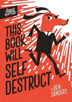 Agent Harrier: This Book Will Self-Destruct, Paperback/Ben Sanders