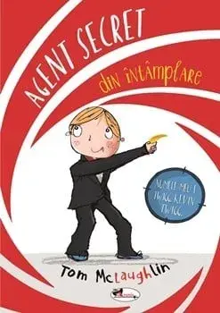 Agent secret din intamplare (carte cu defect minor)/Tom McLaughlin