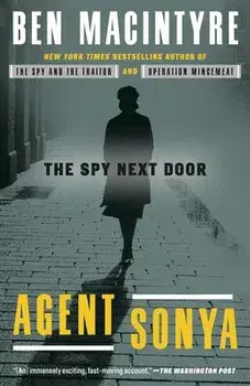 Agent Sonya: The Spy Next Door, Paperback/Ben Macintyre