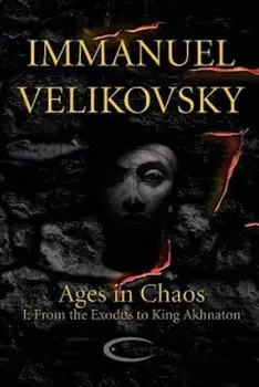 Ages in Chaos I: From the Exodus to King Akhnaton, Paperback/Immanuel Velikovsky