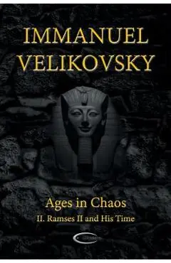 Ages in Chaos II: Ramses II and His Time - Immanuel Velikovsky