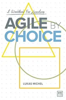 Agile by Choice. A workbook for leaders, Paperback/Lukas Michel