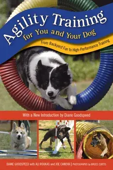 Agility Training for You and Your Dog. From Backyard Fun to High-Performance Training, Second Edition, Paperback/Diane Goodspeed