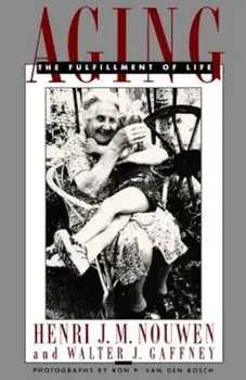 Aging: The Fulfillment of Life, Paperback/Henri J. M. Nouwen