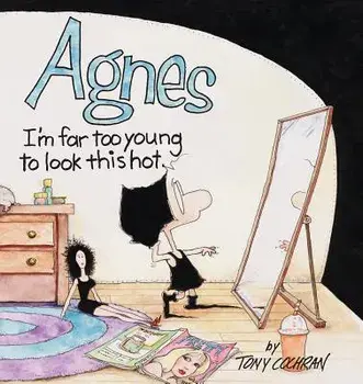 Agnes: I'm Far to Young to Look This Hot/Tony Cochran