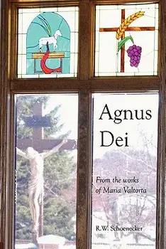 Agnus Dei: From the Works of Maria Valtorta, Paperback/R. W. Schoenecker