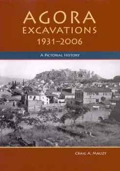 Agora Excavations, 1931-2006. A Pictorial History, Paperback/Craig A. Mauzy