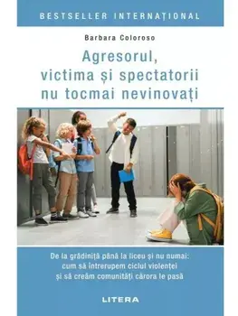Agresorul, victima si spectatorii nu tocmai nevinovati/Barbara Coloroso