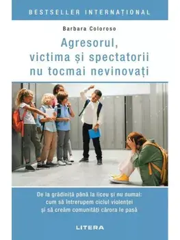 Agresorul, victima si spectatorii nu tocmai nevinovati/Barbara Coloroso