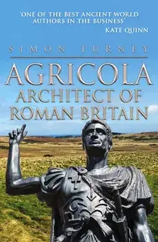 Agricola. Architect of Roman Britain, Hardback/Simon Turney