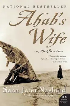 Ahab's Wife: Or, the Star-Gazer: A Novel, Paperback/Sena Jeter Naslund