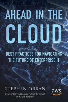 Ahead in the Cloud: Best Practices for Navigating the Future of Enterprise It, Paperback/Stephen Orban