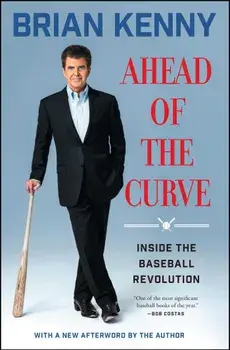 Ahead of the Curve: Inside the Baseball Revolution, Paperback/Brian Kenny