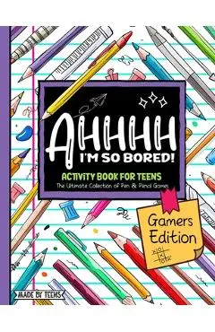 AHHHH I'm So Bored! Gamers Edition Activity Book For Teens: Pen and Pencil Fun Brain Game Puzzles for teenagers and tweens 11-17 - Gamer Girl Pro