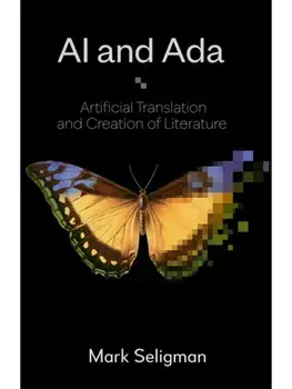 AI and Ada. Artificial Translation and Creation of Literature, Paperback/Mark Seligman