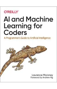 AI and Machine Learning for Coders: A Programmer's Guide to Artificial Intelligence - Laurence Moroney