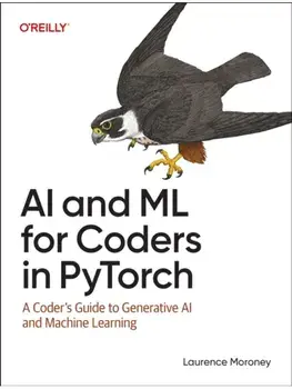 AI and ML for Coders in Pytorch. A Coder's Guide to Generative AI and Machine Learning, Paperback/Laurence Moroney