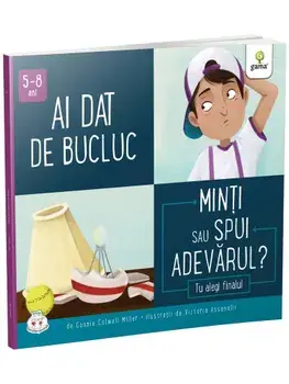 Ai dat de bucluc. Minti sau spui adevarul?/Connie Colwell Miller