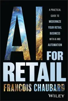 AI for Retail. A Practical Guide to Modernize Your Retail Business with AI and Automation, Hardback/***
