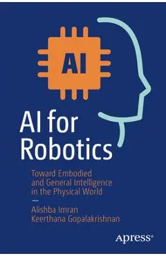 AI for Robotics: Toward Embodied and General Intelligence in the Physical World - Alishba Imran