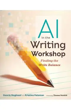 AI in the Writing Workshop: Finding the Write Balance - Dennis Magliozzi