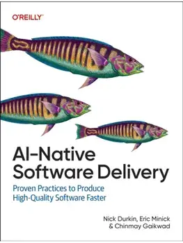 AI-Native Software Delivery. Proven Practices to Produce High-Quality Software Faster, Paperback/Eric Minick