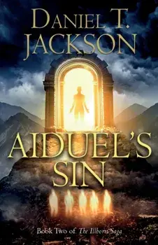 Aiduel's Sin. Book Two of The Illborn Saga, Paperback/Daniel T. Jackson