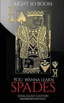 Aight So Boom: Wanna Learn Spades, Paperback/Khalimah Gaston