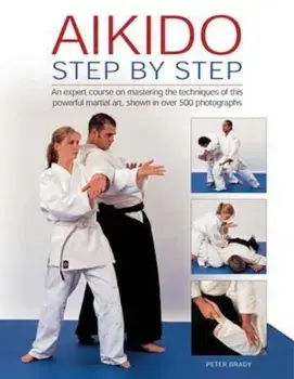 Aikido: Step by Step, Hardcover/Peter Brady