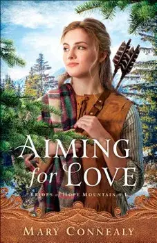 Aiming for Love, Paperback/Mary Connealy